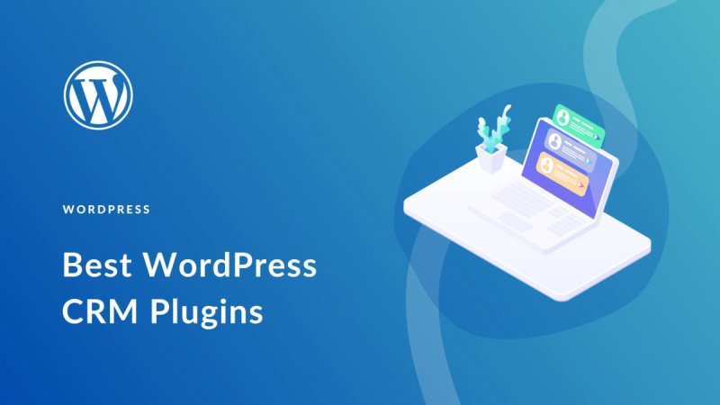 适合外贸企业的 WordPress CRM 客户关系管理插件 - Best WordPress Crm Plugins